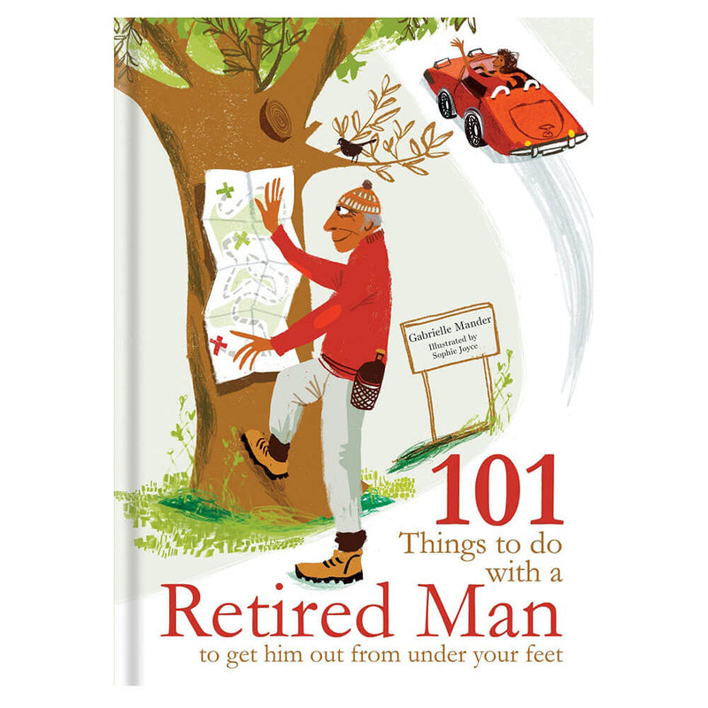 101 Things to Do with a Retired Man… Self Help Book