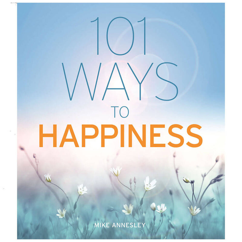 101 Ways to Happiness Book by Mike Annesley
